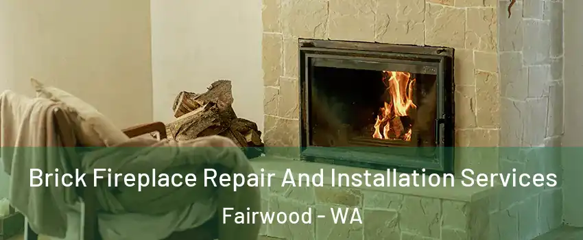  Brick Fireplace Repair And Installation Services Fairwood - WA