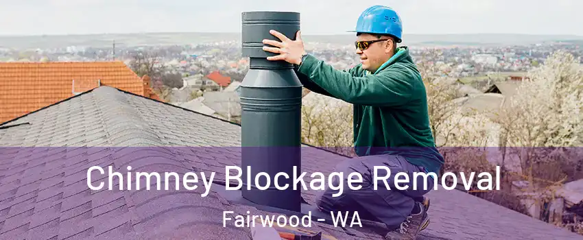  Chimney Blockage Removal Fairwood - WA