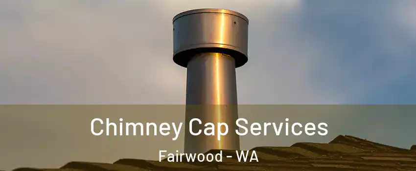  Chimney Cap Services Fairwood - WA