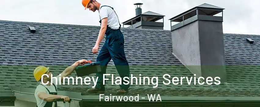 Chimney Flashing Services Fairwood - WA