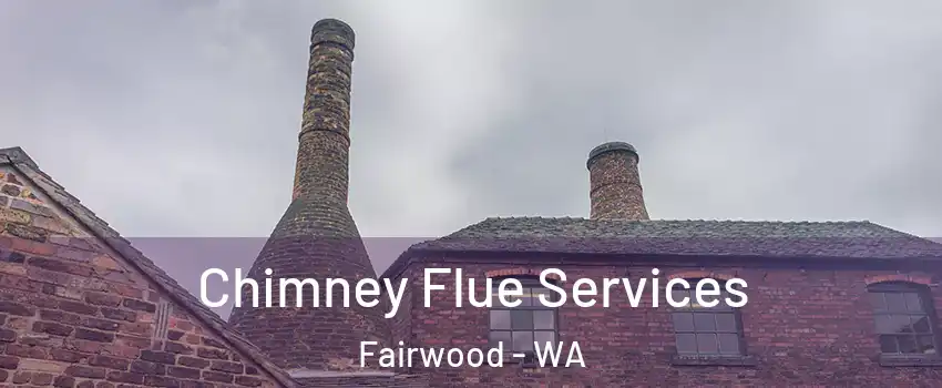 Chimney Flue Services Fairwood - WA