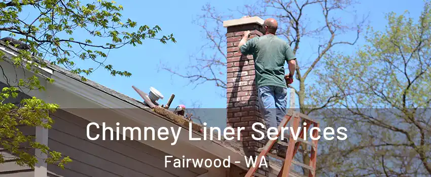 Chimney Liner Services Fairwood - WA