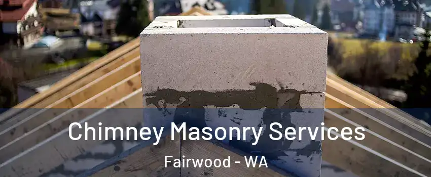  Chimney Masonry Services Fairwood - WA