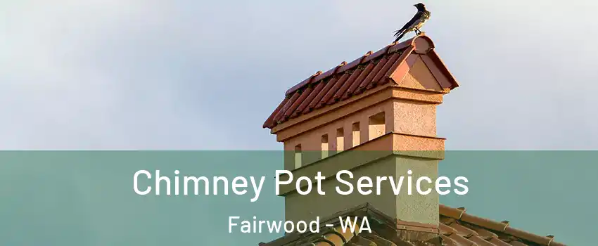  Chimney Pot Services Fairwood - WA