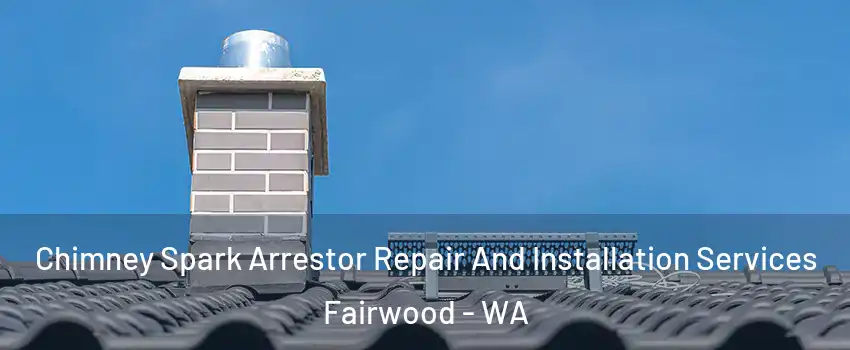  Chimney Spark Arrestor Repair And Installation Services Fairwood - WA