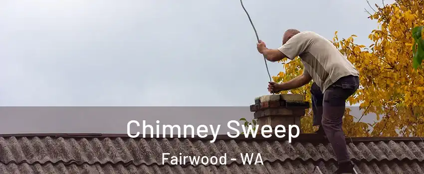  Chimney Sweep Fairwood - WA