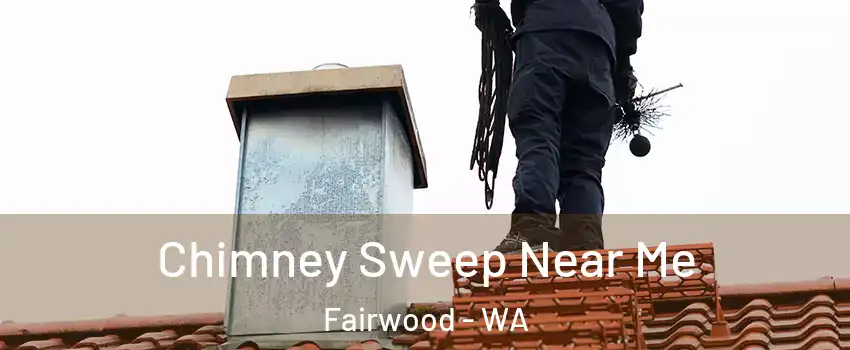  Chimney Sweep Near Me Fairwood - WA
