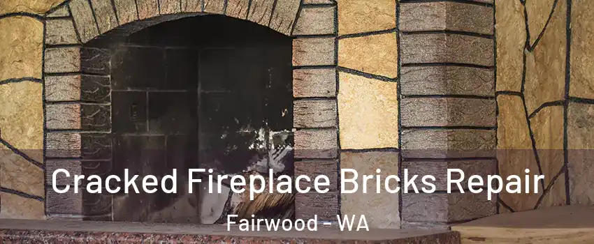  Cracked Fireplace Bricks Repair Fairwood - WA