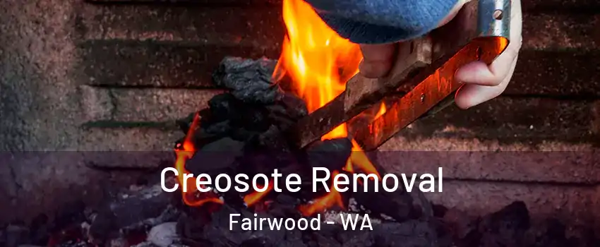  Creosote Removal Fairwood - WA
