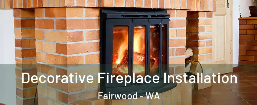  Decorative Fireplace Installation Fairwood - WA
