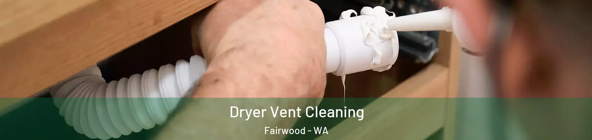  Dryer Vent Cleaning Fairwood - WA