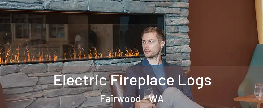  Electric Fireplace Logs Fairwood - WA