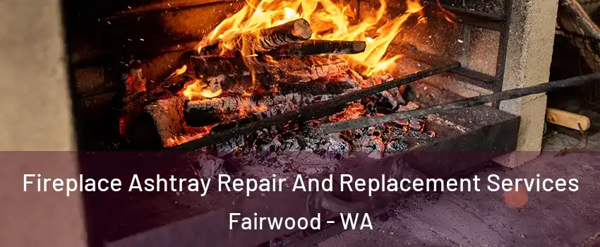  Fireplace Ashtray Repair And Replacement Services Fairwood - WA