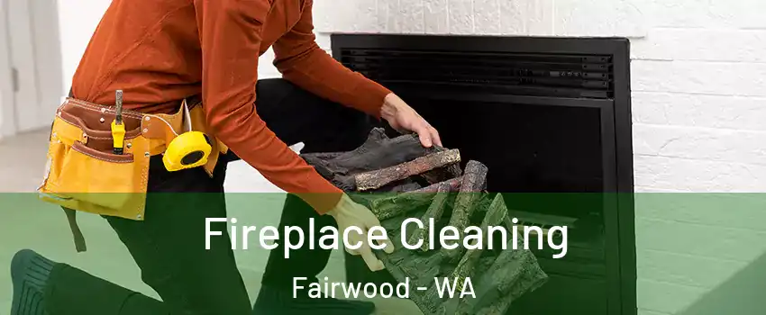  Fireplace Cleaning Fairwood - WA