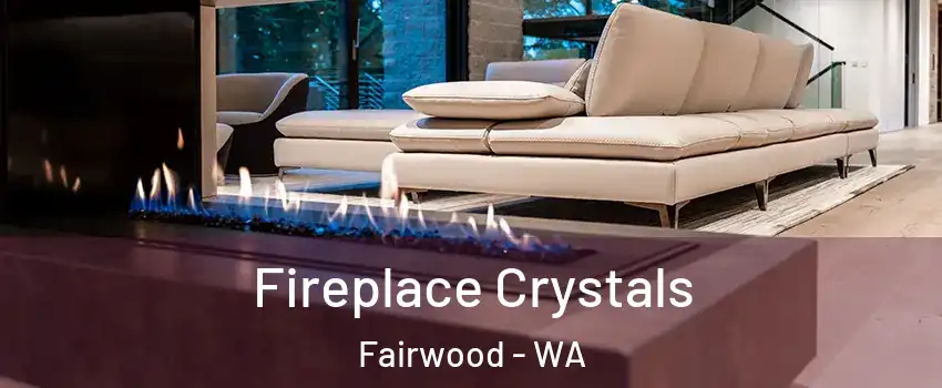  Fireplace Crystals Fairwood - WA