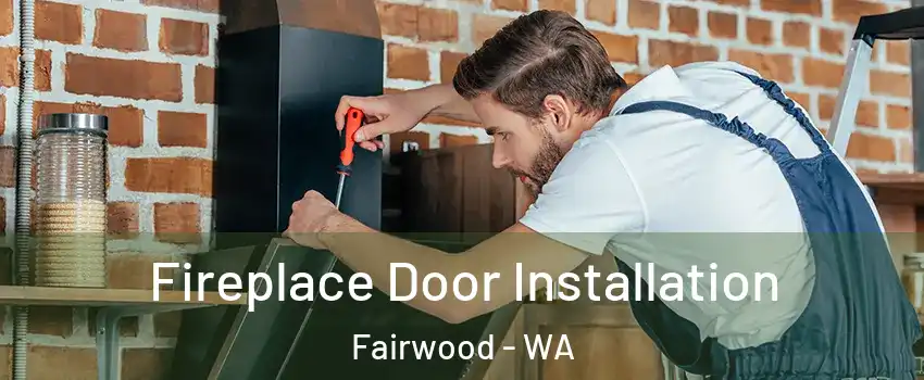  Fireplace Door Installation Fairwood - WA