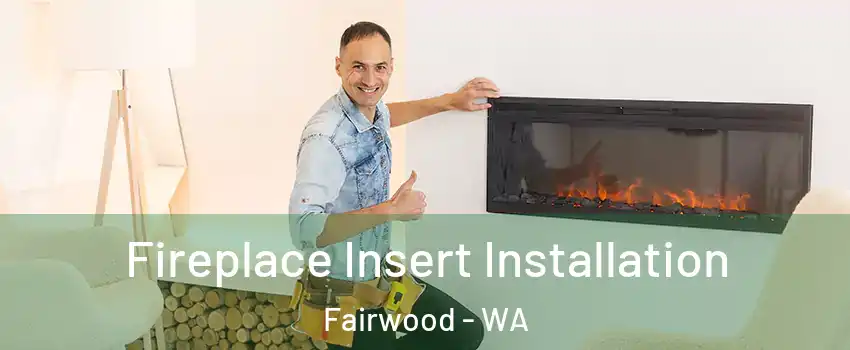  Fireplace Insert Installation Fairwood - WA