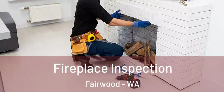  Fireplace Inspection Fairwood - WA