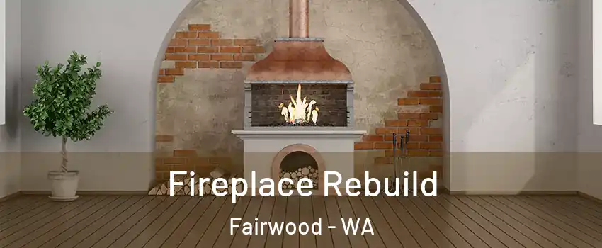  Fireplace Rebuild Fairwood - WA