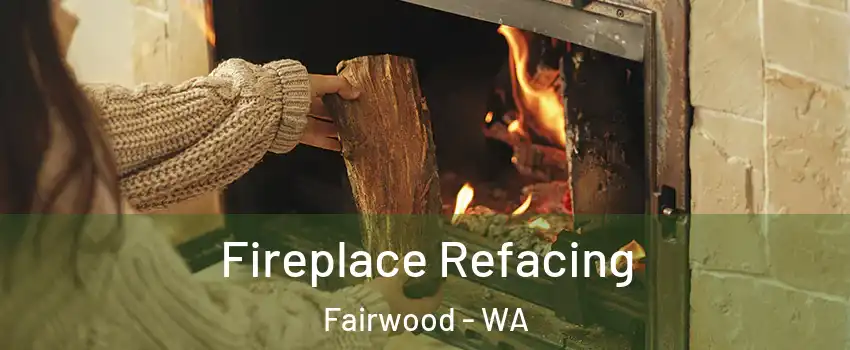  Fireplace Refacing Fairwood - WA