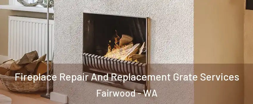 Fireplace Repair And Replacement Grate Services Fairwood - WA