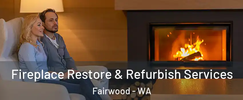  Fireplace Restore & Refurbish Services Fairwood - WA
