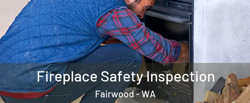  Fireplace Safety Inspection Fairwood - WA