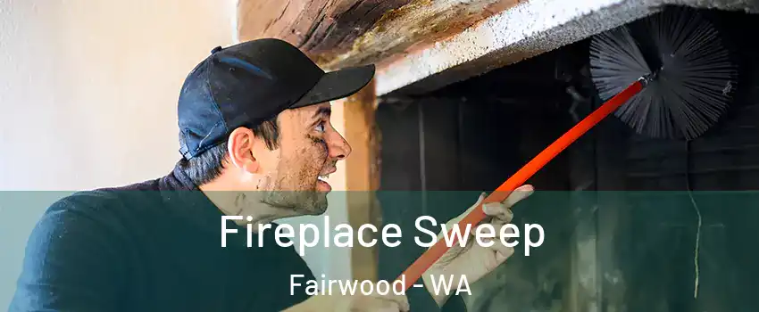  Fireplace Sweep Fairwood - WA