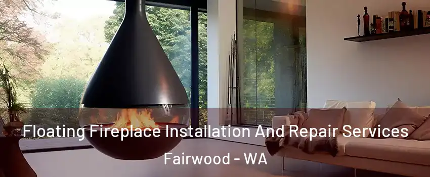  Floating Fireplace Installation And Repair Services Fairwood - WA