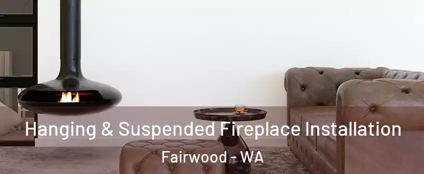  Hanging & Suspended Fireplace Installation Fairwood - WA