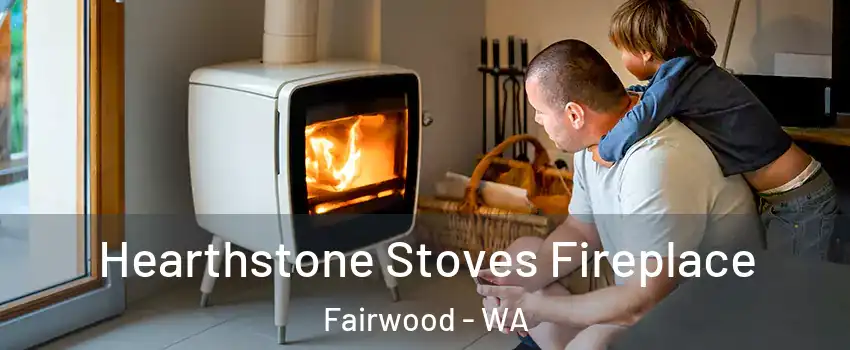  Hearthstone Stoves Fireplace Fairwood - WA