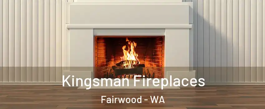  Kingsman Fireplaces Fairwood - WA