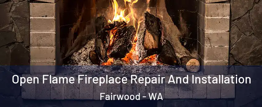  Open Flame Fireplace Repair And Installation Fairwood - WA
