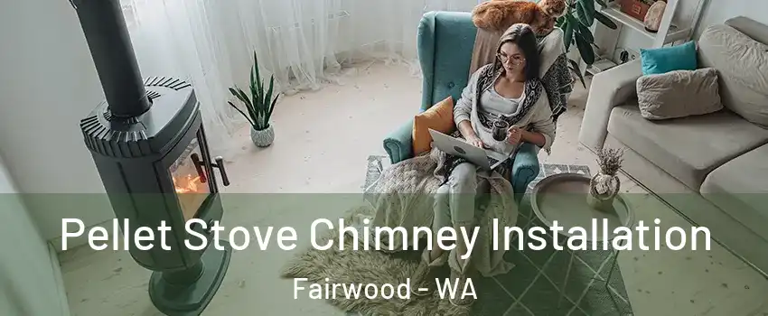 Pellet Stove Chimney Installation Fairwood - WA