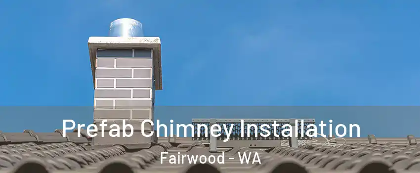  Prefab Chimney Installation Fairwood - WA