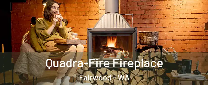  Quadra-Fire Fireplace Fairwood - WA
