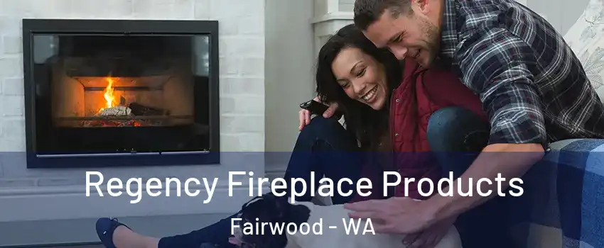  Regency Fireplace Products Fairwood - WA