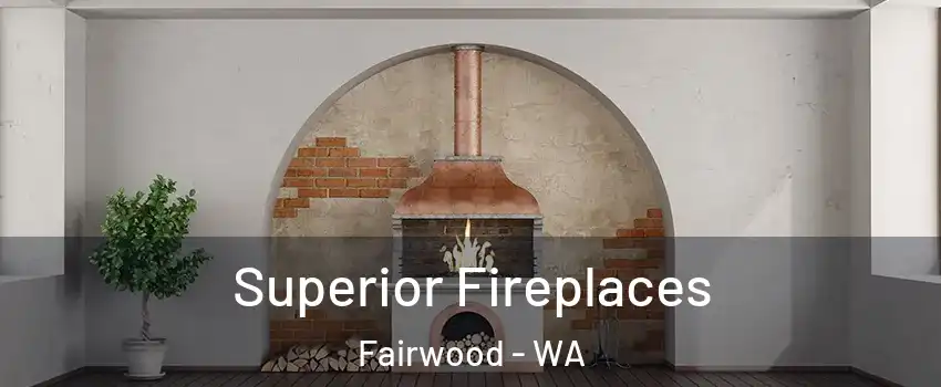  Superior Fireplaces Fairwood - WA