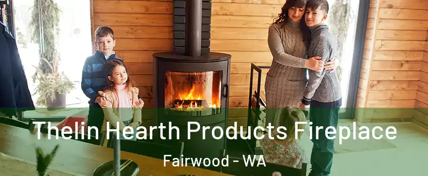  Thelin Hearth Products Fireplace Fairwood - WA