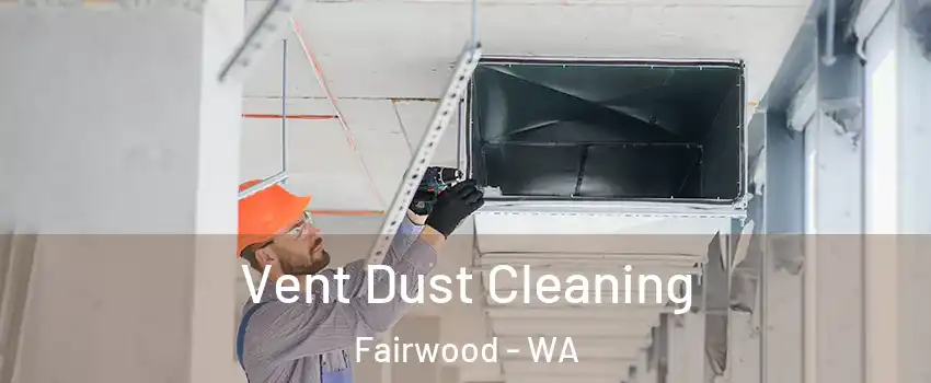  Vent Dust Cleaning Fairwood - WA