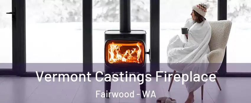  Vermont Castings Fireplace Fairwood - WA